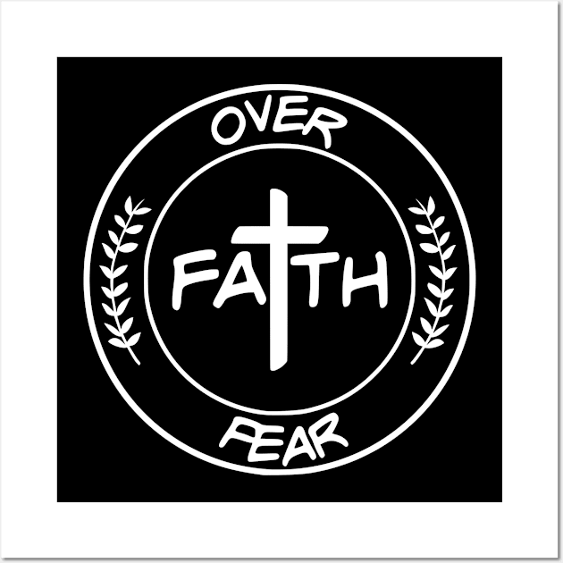 Faith Over Fear,  Circle, Christian, Faith, Believer, Jesus Christ, Christian Clothing Wall Art by ChristianLifeApparel